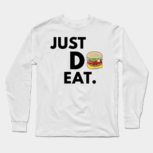 Just Do Eat - Funny Burger Design Long Sleeve T-Shirt